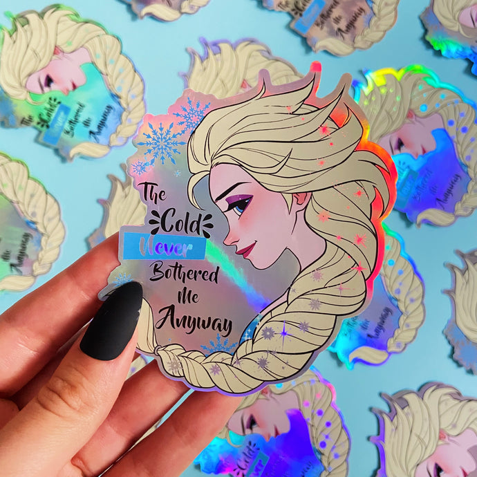 The Cold Never Bothered Me Sticker